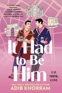 book cover: It Had to Be Him, by Adib Khorram
