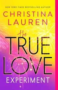 book cover: The True Love Experiment, by Christina Lauren