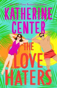book cover, The Love Haters, by Katherine Center