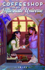 book cover: Coffee Shop in an Alternate Universe, by CB Lee